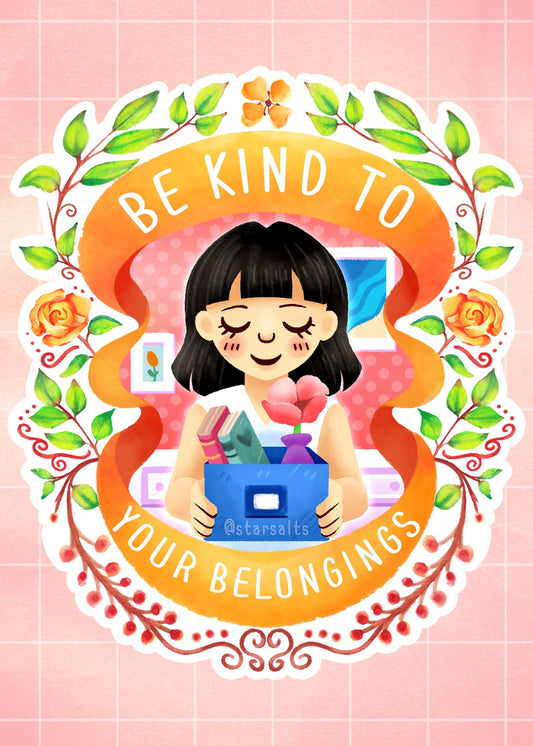 Be Kind to Your Belongings (5x7 Mini Print)